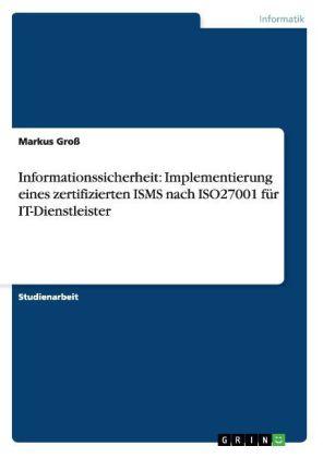 Implementierung eines zertifizierten ISMS nach ISO27001 für IT-Dienstleister