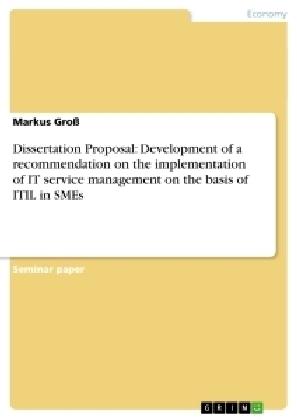 Dissertation Proposal: Development of a recommendation on the implementation of IT service management on the basis of ITIL in SMEs