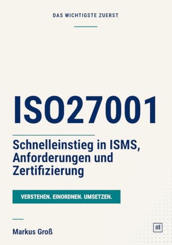 Buchcover: ISO27001: Schnelleinstieg in ISMS, Anforderungen und Zertifizierung