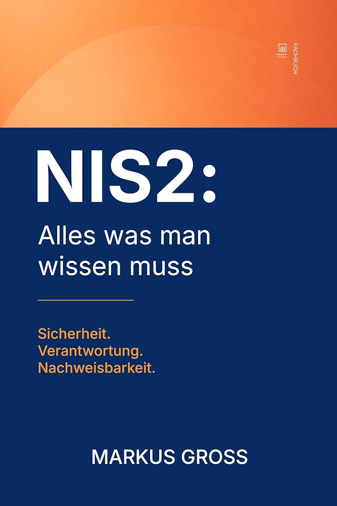 Buchcover: NIS2: Alles was man wissen muss: Sicherheit. Verantwortung. Nachweisbarkeit.